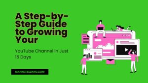 A Step-by-Step Guide to Growing Your YouTube Channel in Just 15 Days